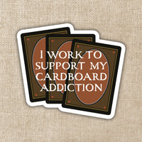 I Work to Support My Cardboard Addiction Sticker