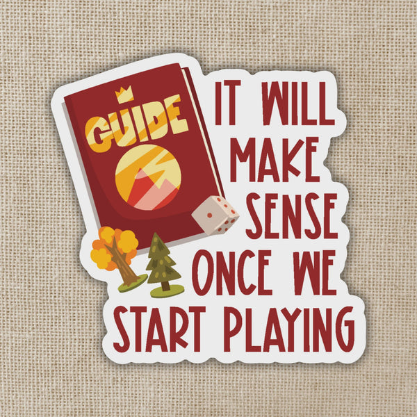It Will Make Sense Once We Start Playing Sticker