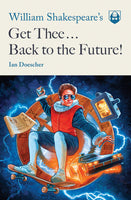 William Shakespeare's Get Thee Back to the Future!  (Paperback))