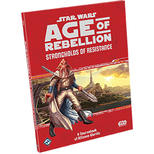 Star Wars RPG: Age of Rebellion Strongholds of Resistance