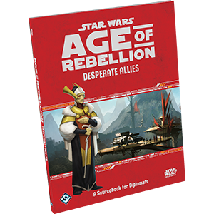 Star Wars RPG: Age of Rebellion Desperate Allies