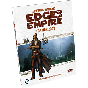 Star Wars RPG: Edge of the Empire Far Horizons
