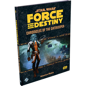 Star Wars RPG: Force and Destiny Chronicles of the Gatekeeper