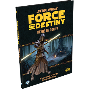 Star Wars RPG: Force and Destiny Nexus of Power