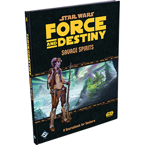 Star Wars RPG: Force and Destiny Savage Spirits